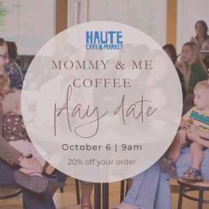 mommy and me coffee playdate at haute